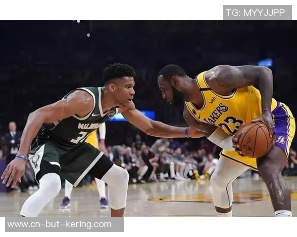 詹姆斯队与字母哥队对决的意义与影响分析